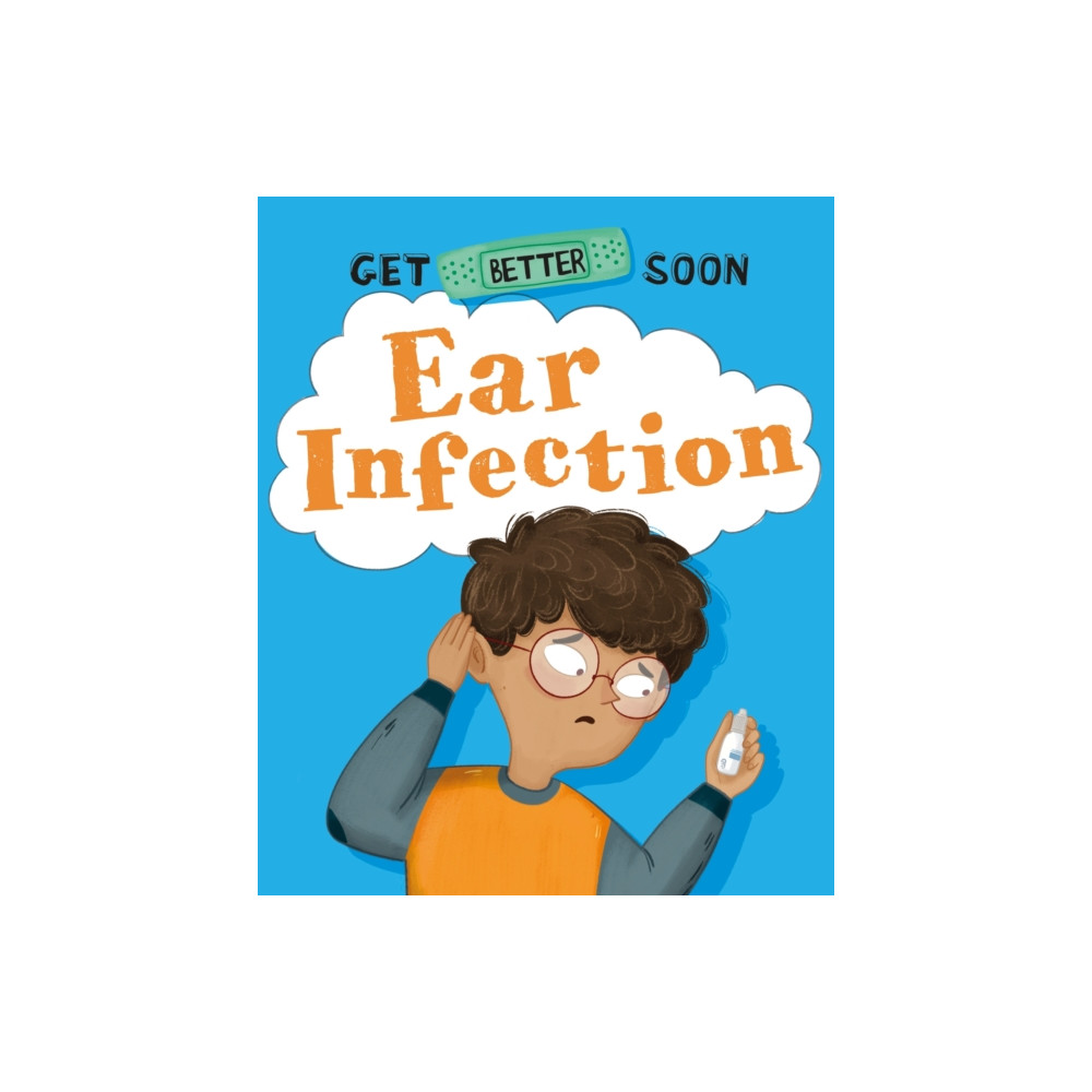 Produktbild för Get Better Soon!: Ear Infection (häftad, eng)
