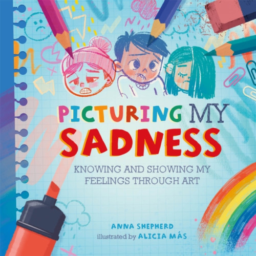 Hachette Children's Group All the Colours of Me: Picturing My Sadness (häftad, eng)