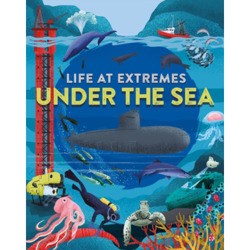Hachette Children's Group Life at Extremes: Under the Sea (häftad, eng)