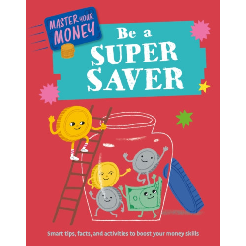Hachette Children's Group Master Your Money: Be a Super Saver (inbunden, eng)