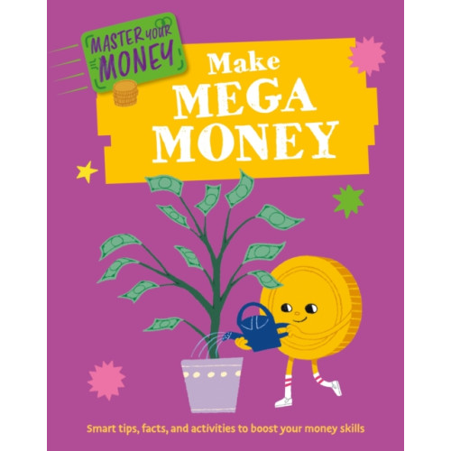 Hachette Children's Group Master Your Money: Make Mega Money (inbunden, eng)