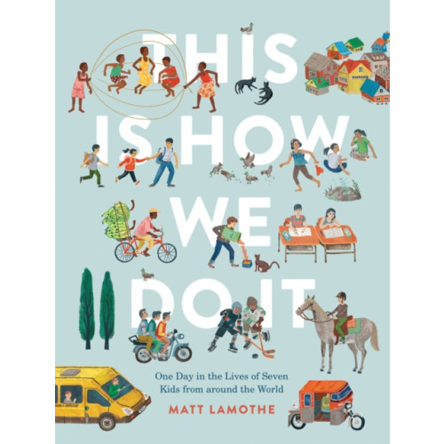 Chronicle Books This Is How We Do It: One Day in the Lives of Seven Kids from around the World (inbunden, eng)