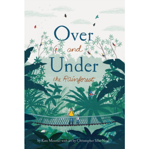 Chronicle Books Over and Under the Rainforest (inbunden, eng)