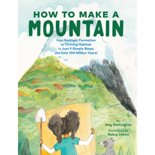 Chronicle Books How to Make a Mountain (inbunden, eng)