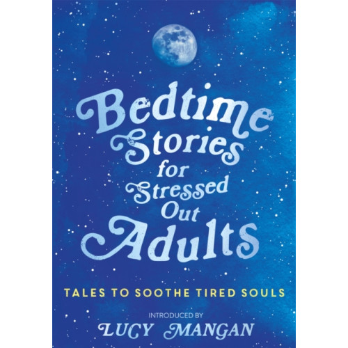Hodder & Stoughton Bedtime Stories for Stressed Out Adults (inbunden, eng)