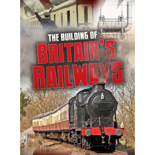 Capstone Global Library Ltd The Building of Britain's Railways (häftad, eng)