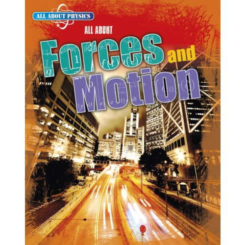 Capstone Global Library Ltd All About Forces and Motion (häftad, eng)