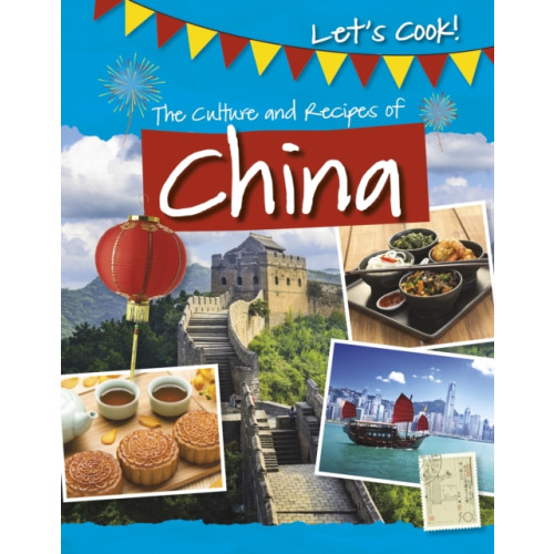 Capstone Global Library Ltd The Culture and Recipes of China (häftad, eng)