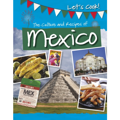 Capstone Global Library Ltd The Culture and Recipes of Mexico (häftad, eng)