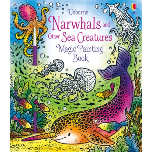 Usborne Publishing Ltd Narwhals and Other Sea Creatures Magic Painting Book (häftad, eng)