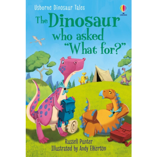 Usborne Publishing Ltd Dinosaur Tales: The Dinosaur who asked 'What for?' (inbunden, eng)