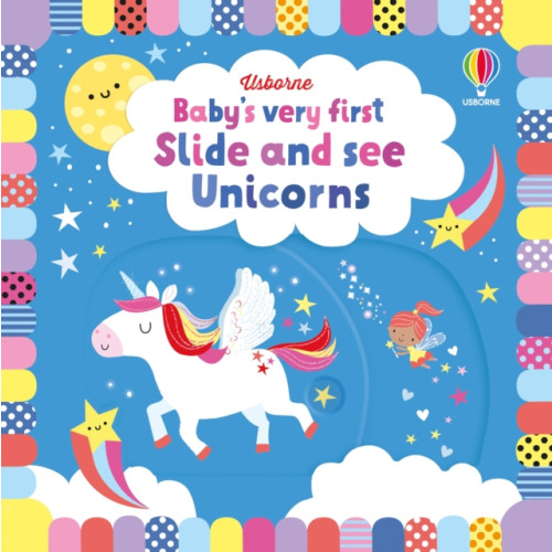 Usborne Publishing Ltd Baby's Very First Slide and See Unicorns (bok, board book, eng)