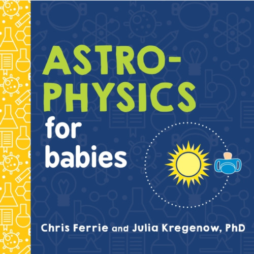 Sourcebooks, Inc Astrophysics for Babies (bok, board book, eng)