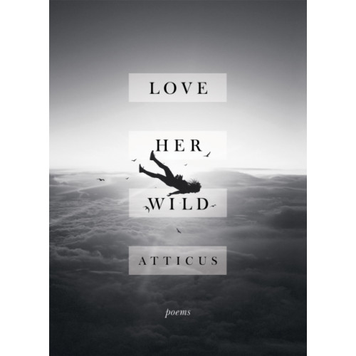Headline Publishing Group Love Her Wild (inbunden, eng)