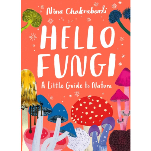 Hachette Children's Group Little Guides to Nature: Hello Fungi (inbunden, eng)