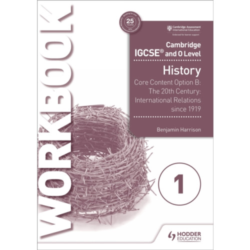 Hodder Education Cambridge IGCSE and O Level History Workbook 1 - Core content Option B: The 20th century: International Relations since 1919 (häftad, eng)