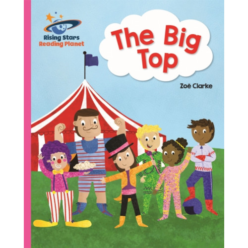 Rising Stars UK Ltd Reading Planet - The Big Top - Pink A: Galaxy (häftad, eng)