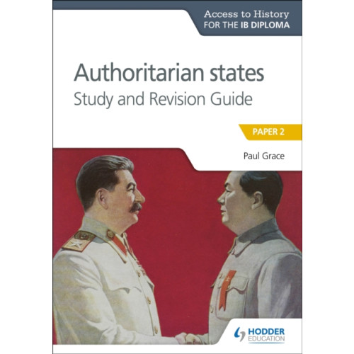 Hodder Education Access to History for the IB Diploma: Authoritarian States Study and Revision Guide (häftad, eng)