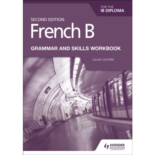 Hodder Education French B for the IB Diploma Grammar and Skills Workbook Second Edition (häftad)