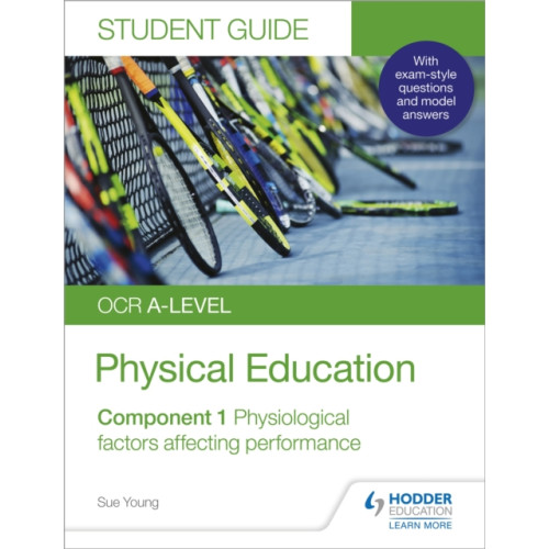 Hachette Learning OCR A-level Physical Education Student Guide 1: Physiological factors affecting performance (häftad, eng)