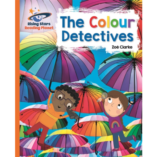 Rising Stars UK Ltd Reading Planet - The Colour Detectives - Orange: Galaxy (häftad, eng)