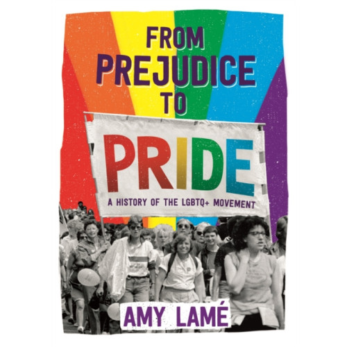 Hachette Children's Group From Prejudice to Pride: A History of LGBTQ+ Movement (häftad, eng)