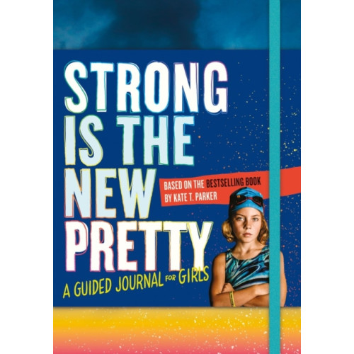 Workman Publishing Strong Is the New Pretty: A Guided Journal for Girls (häftad, eng)