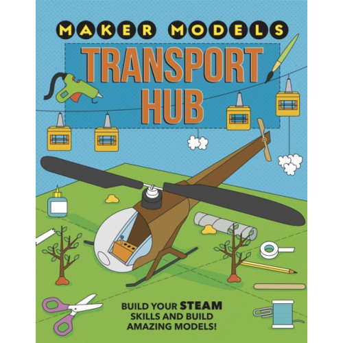 Hachette Children's Group Maker Models: Transport Hub (inbunden, eng)