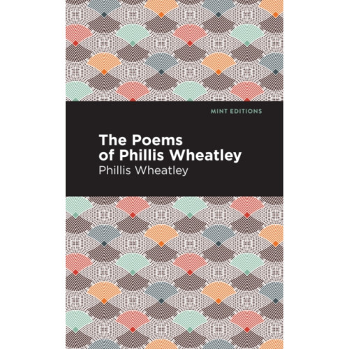 Mint Editions The Poems of Phillis Wheatley (häftad, eng)