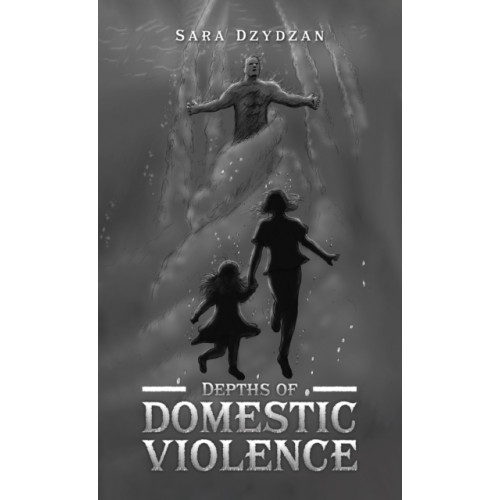 Austin Macauley Publishers Depths of Domestic Violence (häftad, eng)