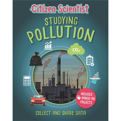 Hachette Children's Group Citizen Scientist: Studying Pollution (inbunden, eng)