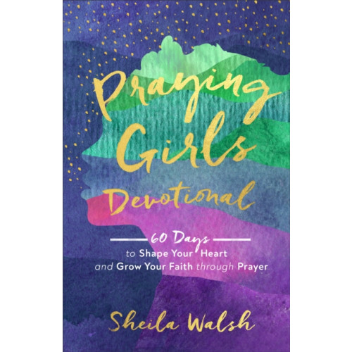 Baker publishing group Praying Girls Devotional – 60 Days to Shape Your Heart and Grow Your Faith through Prayer (inbunden, eng)