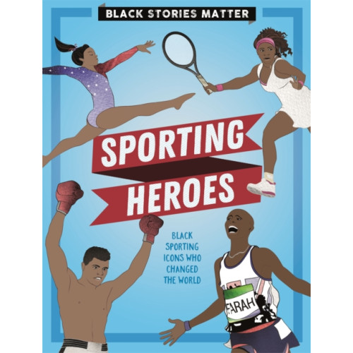 Hachette Children's Group Black Stories Matter: Sporting Heroes (inbunden, eng)