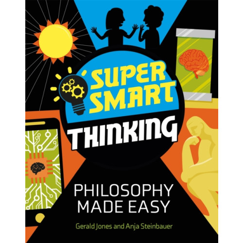 Hachette Children's Group Super Smart Thinking: Philosophy Made Easy (häftad, eng)