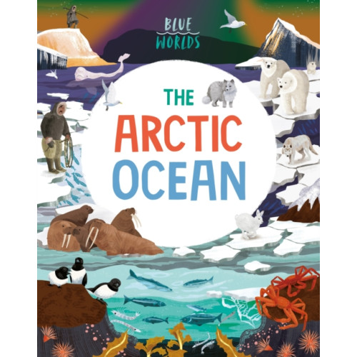 Hachette Children's Group Blue Worlds: The Arctic Ocean (häftad, eng)