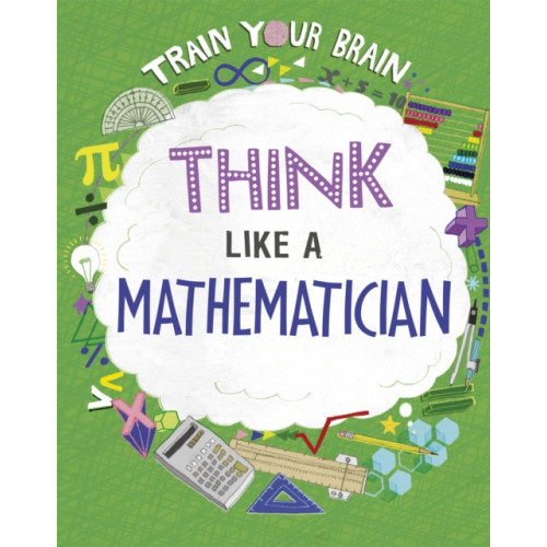 Hachette Children's Group Train Your Brain: Think Like a Mathematician (häftad, eng)