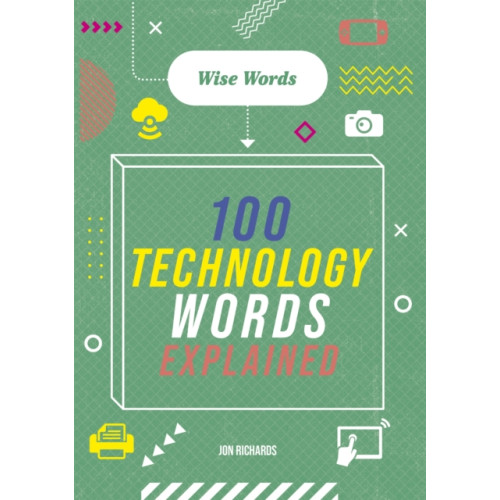 Hachette Children's Group Wise Words: 100 Technology Words Explained (häftad, eng)