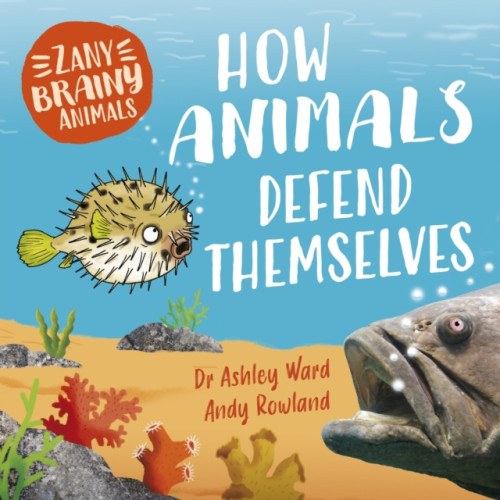Hachette Children's Group Zany Brainy Animals: How Animals Defend Themselves (inbunden, eng)