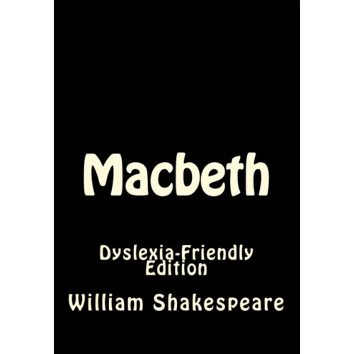 CreateSpace Macbeth: Dyslexia-Friendly Edition (häftad, eng)