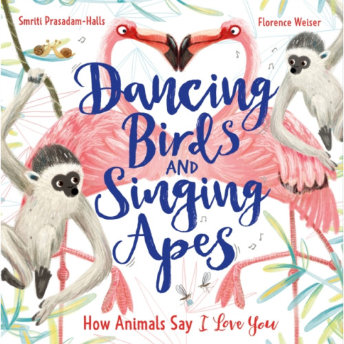 Hachette Children's Group Dancing Birds and Singing Apes (inbunden, eng)