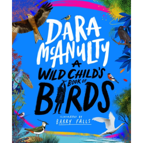 Pan Macmillan A Wild Child's Book of Birds (inbunden, eng)