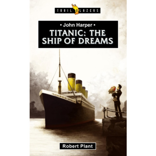 Christian Focus Publications Ltd Titanic:  The Ship of Dreams (häftad, eng)