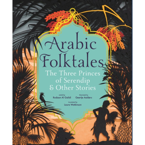 Walker Books Ltd Arabic Folktales: The Three Princes of Serendip and Other Stories (inbunden, eng)