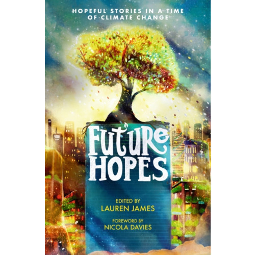 Walker Books Ltd Future Hopes: Hopeful stories in a time of climate change (häftad, eng)