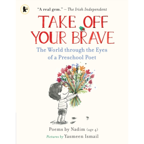 Walker Books Ltd Take Off Your Brave: The World through the Eyes of a Preschool Poet (häftad, eng)