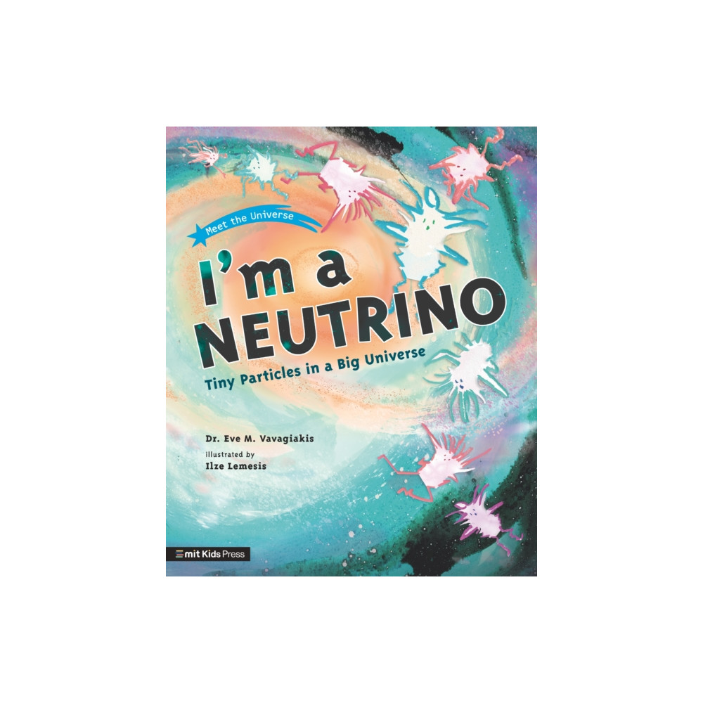 Produktbild för I'm a Neutrino: Tiny Particles in a Big Universe (häftad, eng)