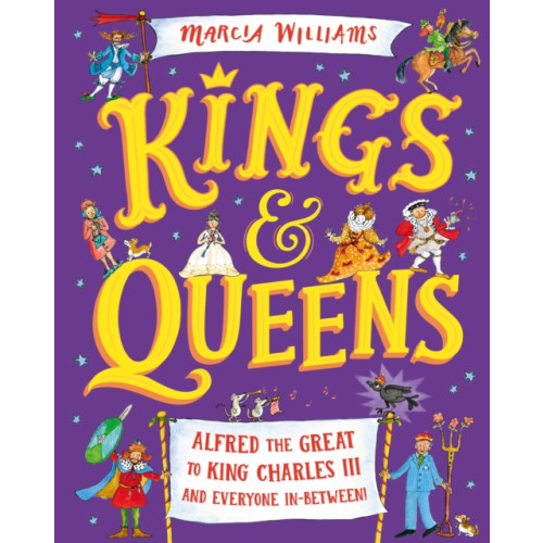 Walker Books Ltd Kings and Queens: Alfred the Great to King Charles III and Everyone In-Between! (inbunden, eng)