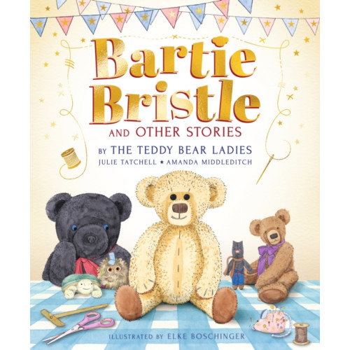 Walker Books Ltd Bartie Bristle and Other Stories: Tales from the Teddy Bear Ladies (inbunden, eng)