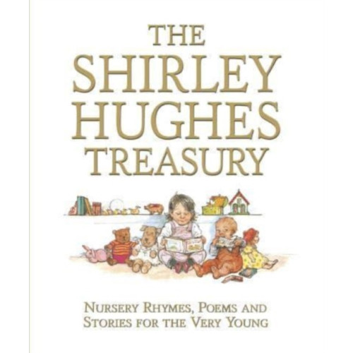 Walker Books Ltd The Shirley Hughes Treasury: Nursery Rhymes, Poems and Stories for the Very Young (inbunden, eng)