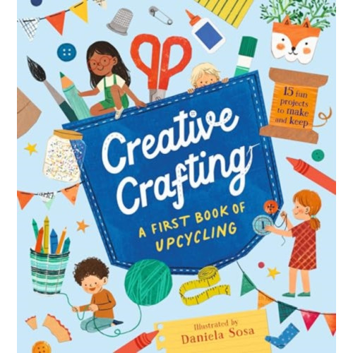 Walker Books Ltd Creative Crafting: A First Book of Upcycling (inbunden, eng)